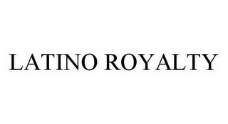 LATINO ROYALTY