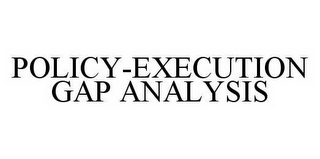 POLICY-EXECUTION GAP ANALYSIS