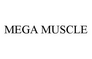 MEGA MUSCLE