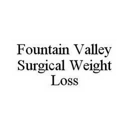 FOUNTAIN VALLEY SURGICAL WEIGHT LOSS