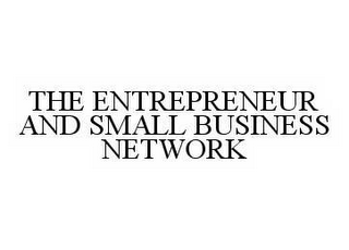 THE ENTREPRENEUR AND SMALL BUSINESS NETWORK