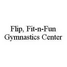 FLIP, FIT-N-FUN GYMNASTICS CENTER