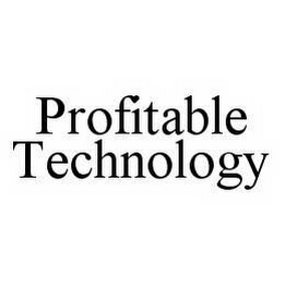 PROFITABLE TECHNOLOGY