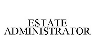 ESTATE ADMINISTRATOR