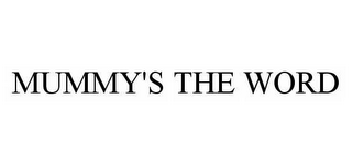 MUMMY'S THE WORD