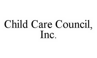 CHILD CARE COUNCIL, INC.