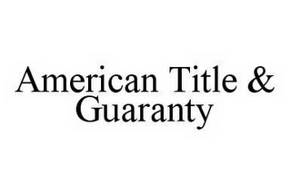 AMERICAN TITLE & GUARANTY