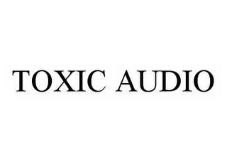 TOXIC AUDIO