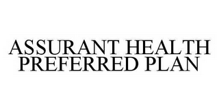 ASSURANT HEALTH PREFERRED PLAN