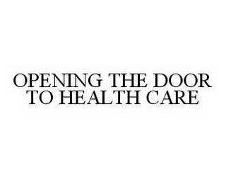 OPENING THE DOOR TO HEALTH CARE