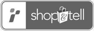 SHOP & TELL