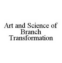ART AND SCIENCE OF BRANCH TRANSFORMATION