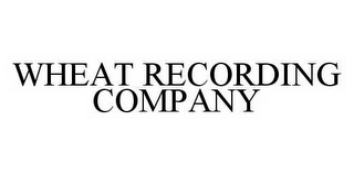 WHEAT RECORDING COMPANY