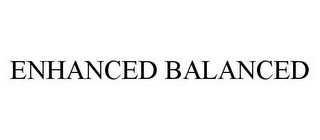 ENHANCED BALANCED