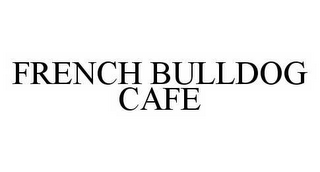 FRENCH BULLDOG CAFE