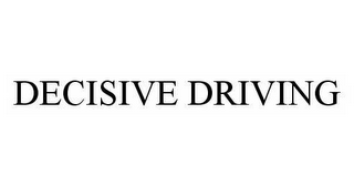 DECISIVE DRIVING