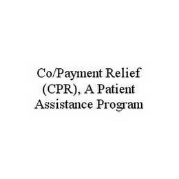 CO/PAYMENT RELIEF(CPR), A PATIENT ASSISTANCE PROGRAM