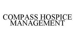 COMPASS HOSPICE MANAGEMENT