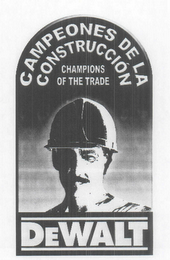 DEWALT CAMPEONES DE LA CONSTRUCCION CHAMPIONS OF THE TRADE