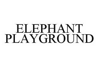 ELEPHANT PLAYGROUND