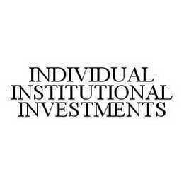 INDIVIDUAL INSTITUTIONAL INVESTMENTS