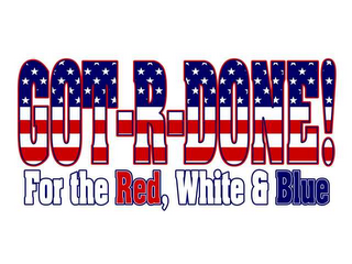 GOT-R-DONE! FOR THE RED, WHITE, AND BLUE