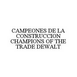 CAMPEONES DE LA CONSTRUCCION CHAMPIONS OF THE TRADE DEWALT