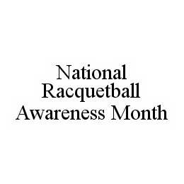 NATIONAL RACQUETBALL AWARENESS MONTH