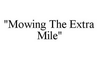 "MOWING THE EXTRA MILE"