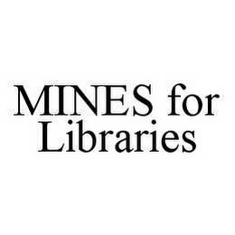 MINES FOR LIBRARIES