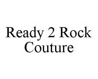 READY 2 ROCK COUTURE