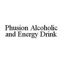 PHUSION ALCOHOLIC AND ENERGY DRINK