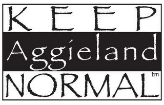 KEEP AGGIELAND NORMAL