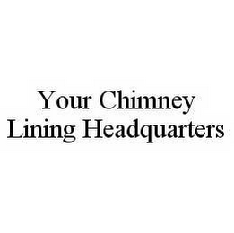 YOUR CHIMNEY LINING HEADQUARTERS