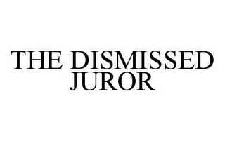 THE DISMISSED JUROR