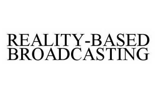 REALITY-BASED BROADCASTING