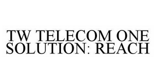 TW TELECOM ONE SOLUTION: REACH