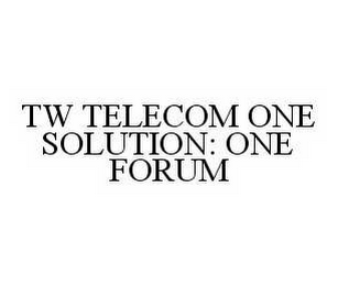 TW TELECOM ONE SOLUTION: ONE FORUM