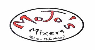 MOJO'S MIXERS "GET YOUR MOJO WORKING"