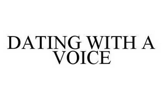 DATING WITH A VOICE