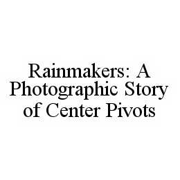 RAINMAKERS: A PHOTOGRAPHIC STORY OF CENTER PIVOTS