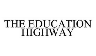 THE EDUCATION HIGHWAY