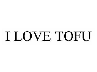 I LOVE TOFU