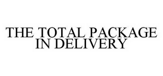 THE TOTAL PACKAGE IN DELIVERY