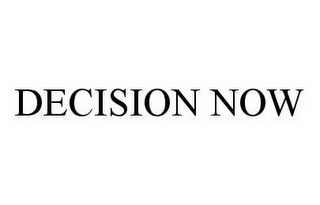 DECISION NOW