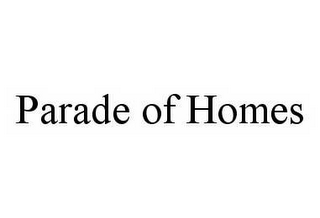 PARADE OF HOMES