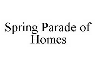 SPRING PARADE OF HOMES