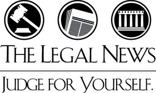 THE LEGAL NEWS JUDGE FOR YOURSELF.