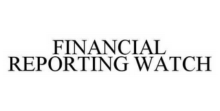 FINANCIAL REPORTING WATCH