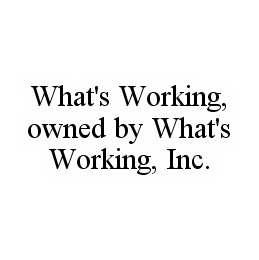 WHAT'S WORKING, OWNED BY WHAT'S WORKING, INC.